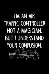 I'm an Air Traffic Controller Not a Magician, But I Understand Your Confusion.