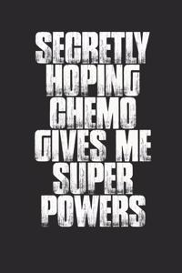 Secretly Hoping Chemo Gives Me Super Powers