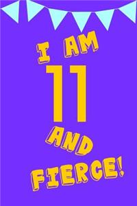 I Am 11 and Fierce!