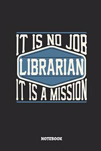 Librarian Notebook - It Is No Job, It Is a Mission