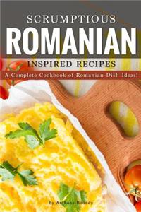 Scrumptious Romanian Inspired Recipes