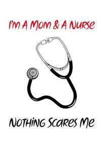 I'm a Mom & a Nurse Nothing Scares Me