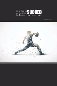 In Order to Success We Must First Believe Than We Can