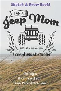 I Am A Jeep Mom Sketch And Draw Book 150 pages 6 x 9 Travel Size Blank Page Sketch Book