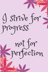 I strive for progress Blank Lined Journal Notebook