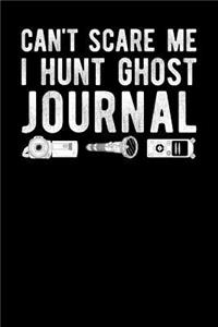 Can't Scare Me I Hunt Ghost Journal