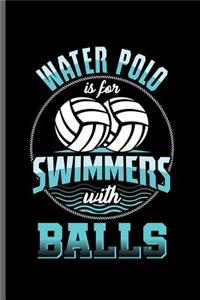 Water Polo is for Swimmers with Balls