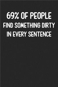 69% Of People Find Something Dirty In Every Sentence