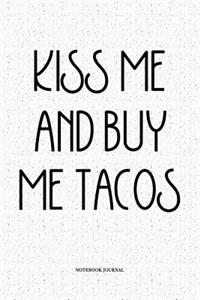 Kiss Me And Buy Me Tacos