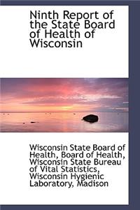 Ninth Report of the State Board of Health of Wisconsin