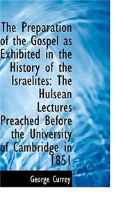 The Preparation of the Gospel as Exhibited in the History of the Israelites