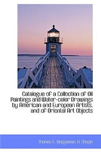 Catalogue of a Collection of Oil Paintings and Water Color Drawings by American and European Artists