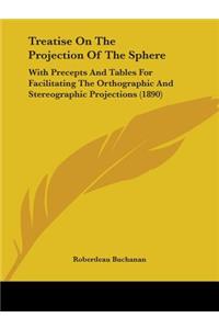 Treatise On The Projection Of The Sphere