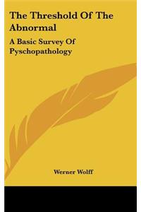 The Threshold of the Abnormal: A Basic Survey of Pyschopathology