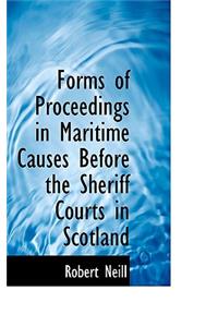 Forms of Proceedings in Maritime Causes Before the Sheriff Courts in Scotland