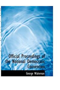 Official Proceedings of the Notional Democratic Convention