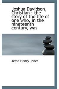 Joshua Davidson, Christian: The Story of the Life of One Who, in the Nineteenth Century, Was