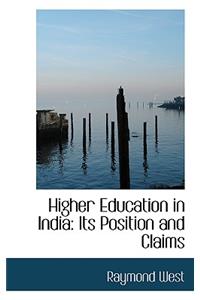 Higher Education in India: Its Position and Claims
