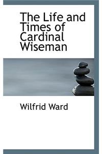 The Life and Times of Cardinal Wiseman