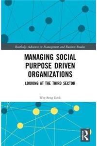 Managing Social Purpose Driven Organizations