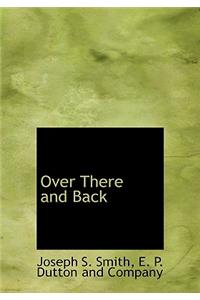 Over There and Back