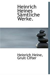 Heinrich Heines Samtliche Werke.