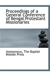 Proceedings of a General Conference of Bengal Protestant Missionaries