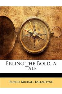 Erling the Bold, a Tale