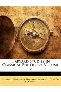 Harvard Studies in Classical Philology, Volume 3