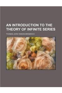 An Introduction to the Theory of Infinite Series