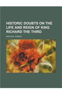 Historic Doubts on the Life and Reign of King Richard the Third