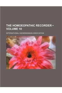 The Homoeopathic Recorder (Volume 10)