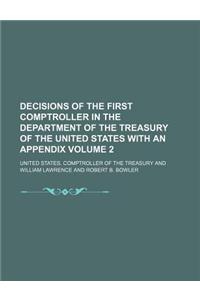 Decisions of the First Comptroller in the Department of the Treasury of the United States with an Appendix Volume 2