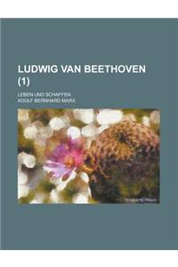 Ludwig Van Beethoven; Leben Und Schaffen (1 )