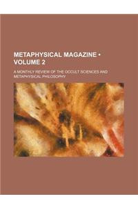Metaphysical Magazine (Volume 2); A Monthly Review of the Occult Sciences and Metaphysical Philosophy