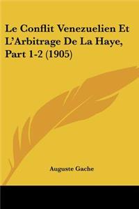 Conflit Venezuelien Et L'Arbitrage De La Haye, Part 1-2 (1905)