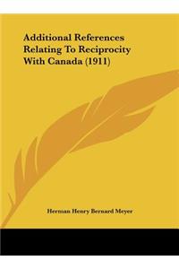 Additional References Relating to Reciprocity with Canada (1911)
