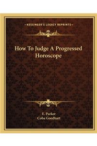 How to Judge a Progressed Horoscope