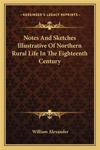 Notes And Sketches Illustrative Of Northern Rural Life In The Eighteenth Century