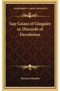 Gay Gnani of Gingalee or Discords of Devolution