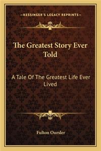 Greatest Story Ever Told