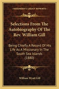 Selections From The Autobiography Of The Rev. William Gill