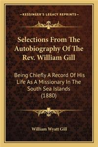 Selections from the Autobiography of the Rev. William Gill