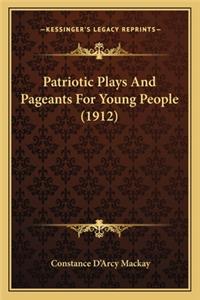 Patriotic Plays And Pageants For Young People (1912)