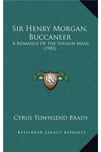 Sir Henry Morgan, Buccaneer