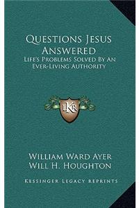 Questions Jesus Answered