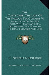 Cutty Sark, The Last Of The Famous Tea Clippers V1