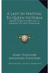 A Lady in Waiting to Queen Victoria