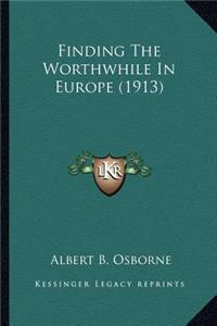 Finding the Worthwhile in Europe (1913)