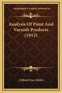 Analysis of Paint and Varnish Products (1912)